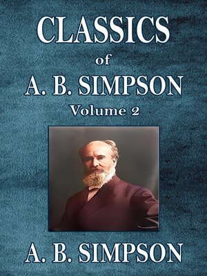 cover image of Classics of A. B. Simpson, Volume 2